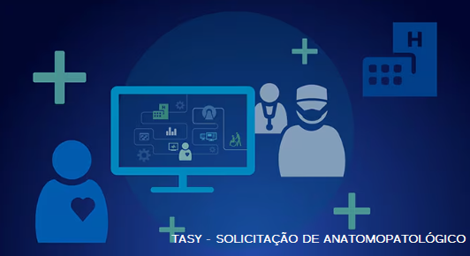 Tasy – Solicitação de Exame Anatomopatológico